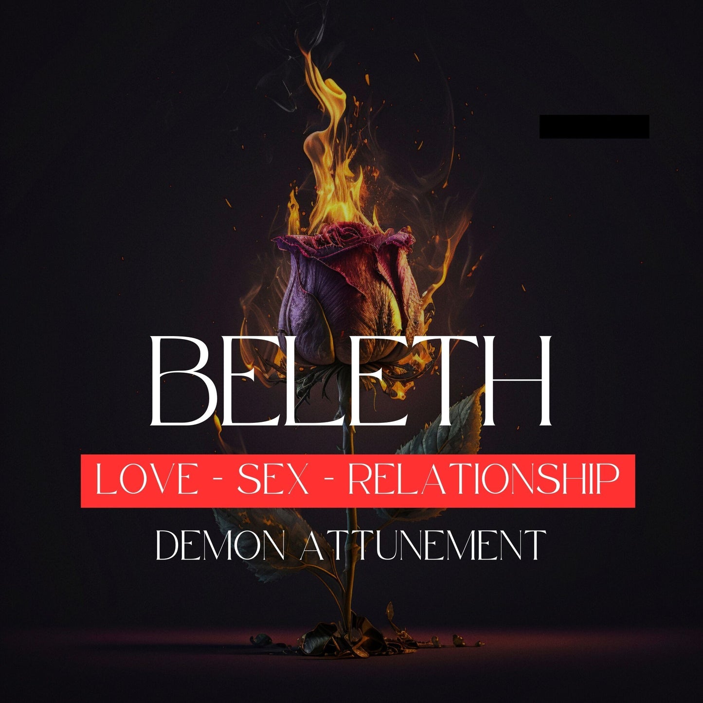 BELETH - Demon Attunement. All related to your sex life, relationship, passion, and attraction. Demon attunement