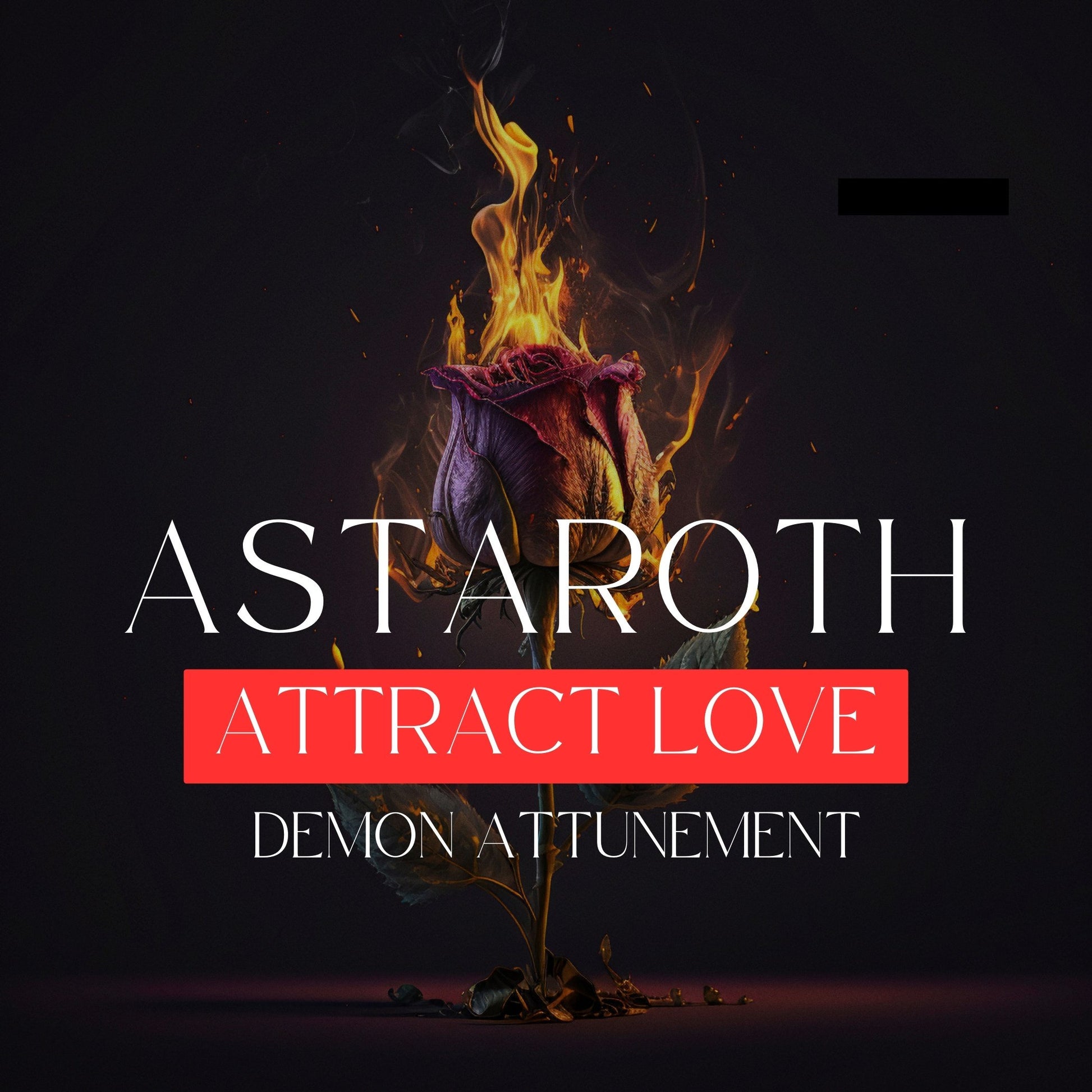 ASTAROTH - Demon Attunement. Enhance your social skills and charisma. Attract Love or knowledge, and get enhanced spiritual talents.