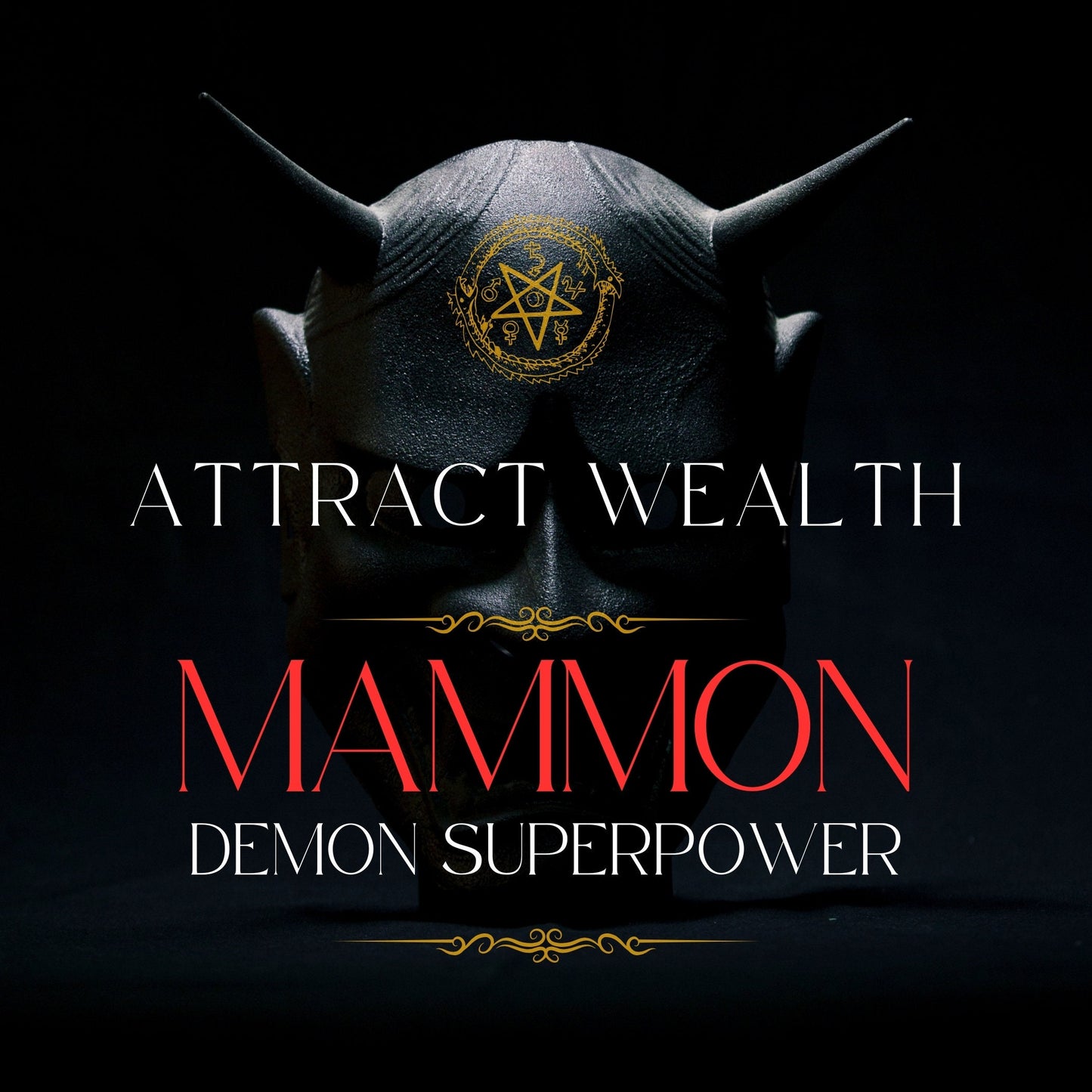 MAMMON Attract Wealth Demon Superpower - Attract Wealth and Abundance. oney Spell. Connect with the demon of wealth, abundance and money