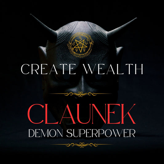 CLAUNEK Create Wealth Demon Superpower - Get Wealthy and attract money. Demon SuperPower you can use again and again.