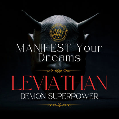 LEVIATHAN Manifest your Dreams Demon Superpower - Manifest your wildest desires. Demon Power Spell Witchcraft