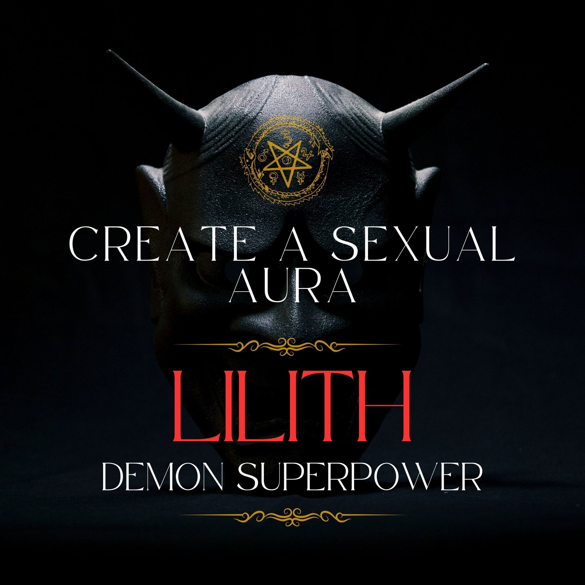 LILITH Sexual Aura Demon Superpower - Create an aura of sex, sensuality, and lust around you. Demon SuperPower you can use again and again.