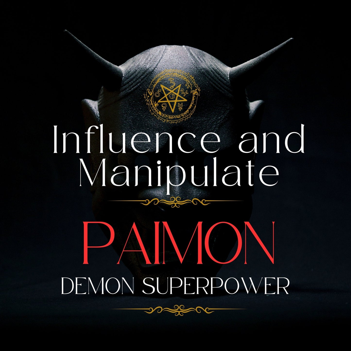 PAIMON Influence and Manipulate Demon Superpower - Influence and Manipulate people. Demon SuperPower you can use again and again.