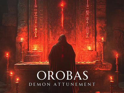 OROBAS - Demon Attunement. May help you become famous, a new job, get noticed, or get a promotion. Demon Attunement.